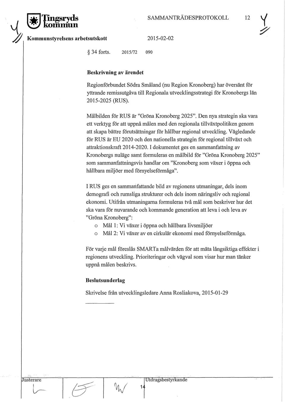 Målbilden för RUS är "Gröna Kronoberg 2025".