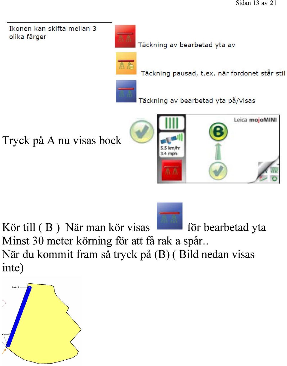 30 meter körning för att få rak a spår.