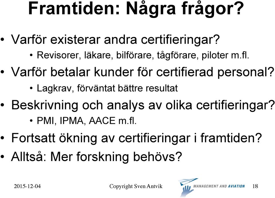 Varför betalar kunder för certifierad personal?