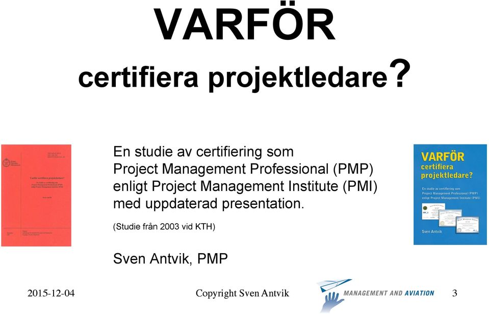 Professional (PMP) enligt Project Management Institute