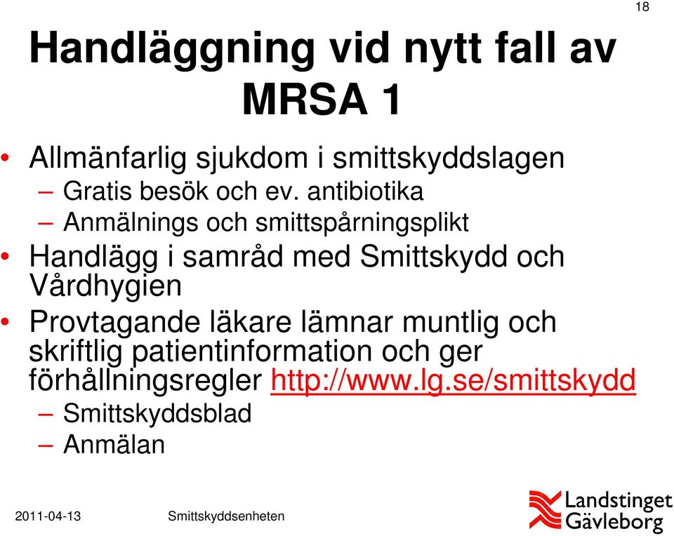 antibiotika Anmälnings och smittspårningsplikt Handlägg i samråd med Smittskydd och