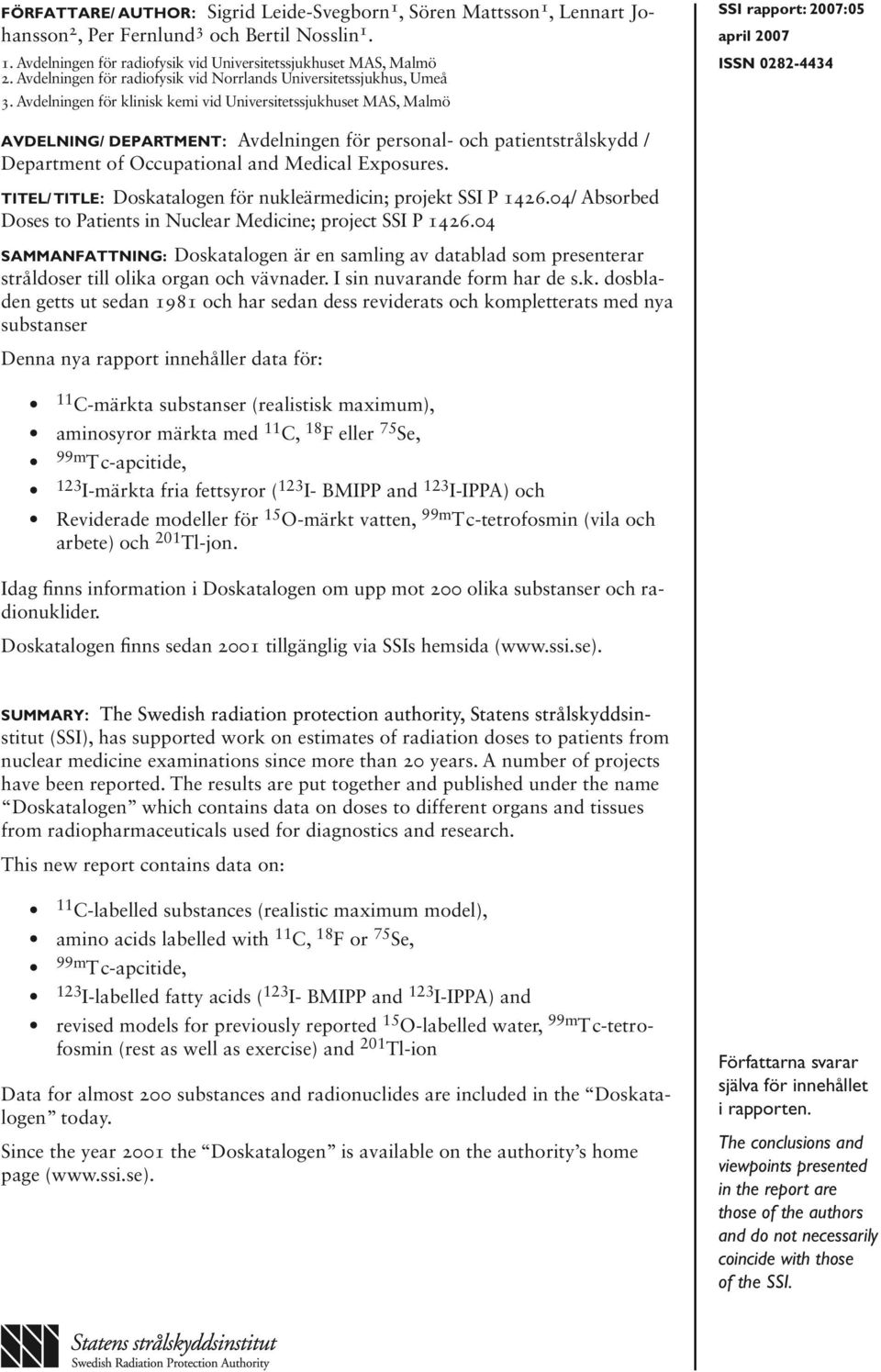 Avdelningen för klinisk kemi vid Universitetssjukhuset MAS, Malmö SSI rapport: 2007:05 april 2007 issn 0282-4434 Avdelning/ Department: Avdelningen för personal- och patientstrålskydd / Department of