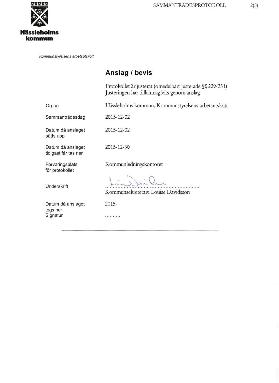 sätts upp tidigast får tas ner Förvaringsplats för protokollet Håssieholms, 2015-12-30