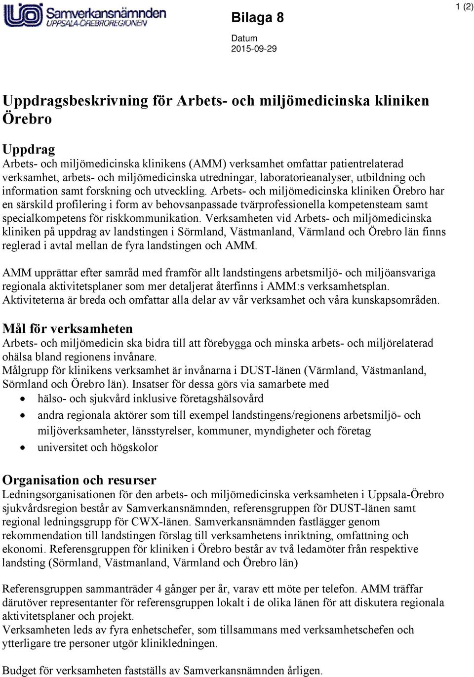 Arbets- och miljömedicinska kliniken Örebro har en särskild profilering i form av behovsanpassade tvärprofessionella kompetensteam samt specialkompetens för riskkommunikation.