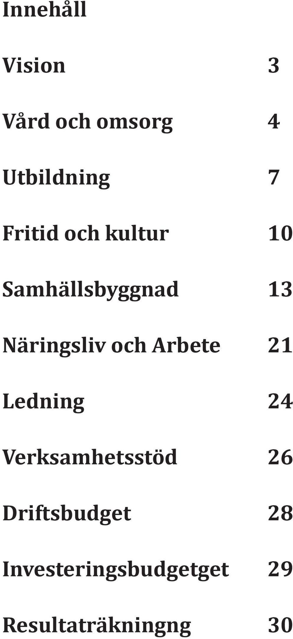 och Arbete 21 Ledning 24 Verksamhetsstöd 26