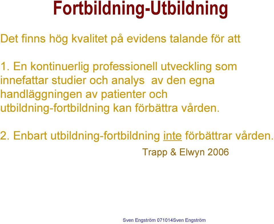 handläggningen av patienter och utbildning-fortbildning kan förbättra vården. 2.