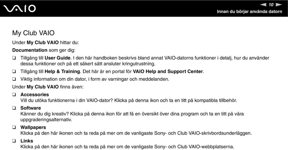 Det här är en portal för VAIO Help and Support Center. Viktig information om din dator, i form av varningar och meddelanden.