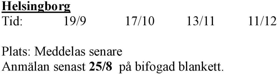Meddelas senare Anmälan
