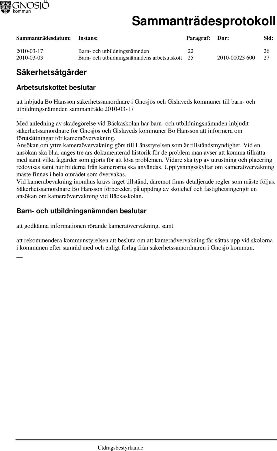 säkerhetssamordnare för Gnosjös och Gislaveds kommuner Bo Hansson att informera om förutsättningar för kameraövervakning.