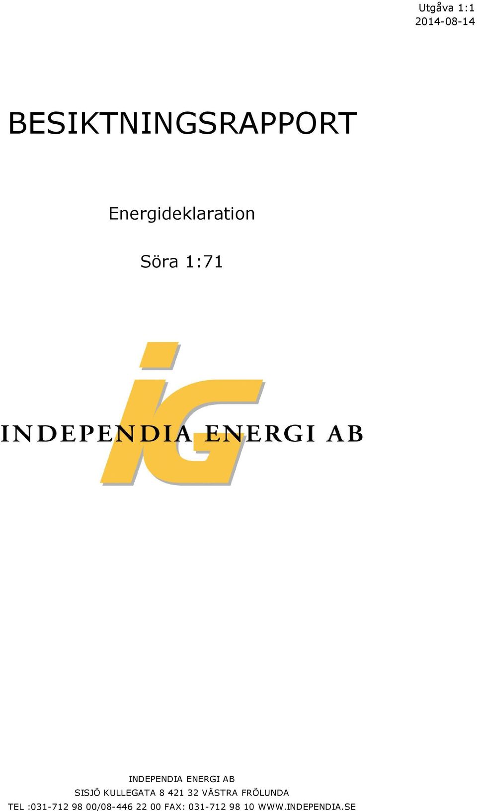 SISJÖ KULLEGATA 8 421 32 VÄSTRA FRÖLUNDA TEL