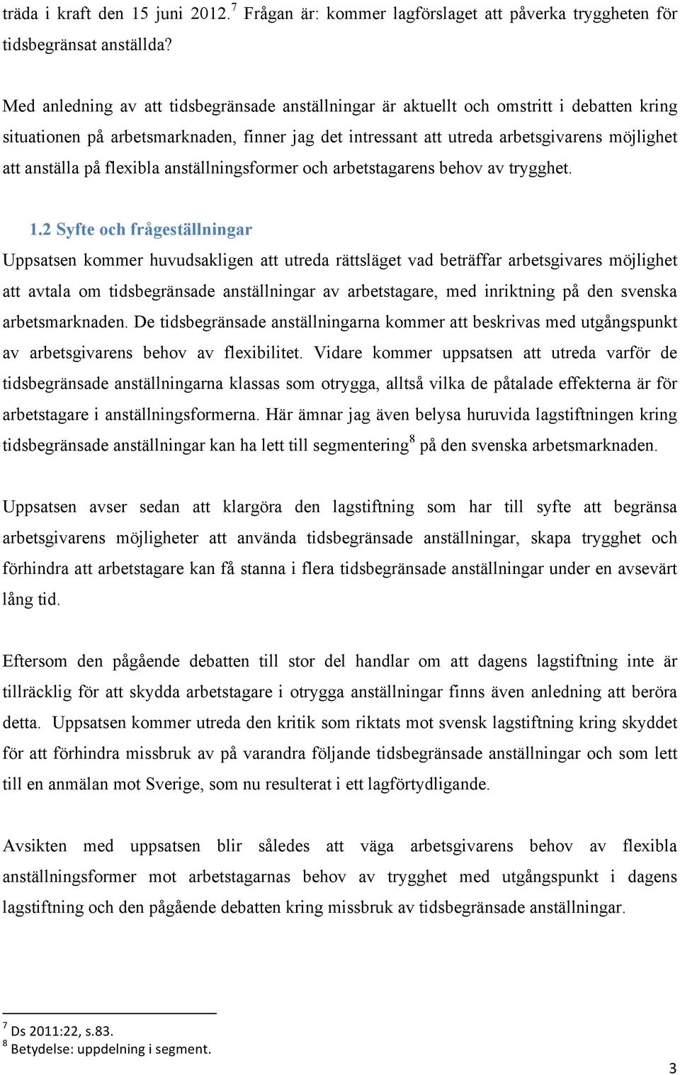 på flexibla anställningsformer och arbetstagarens behov av trygghet. 1.