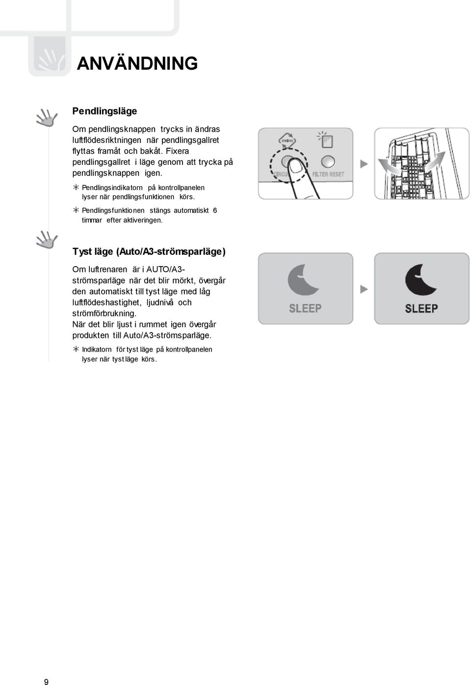 Pendlingsfunktionen stängs automatiskt 6 timmar efter aktiveringen.