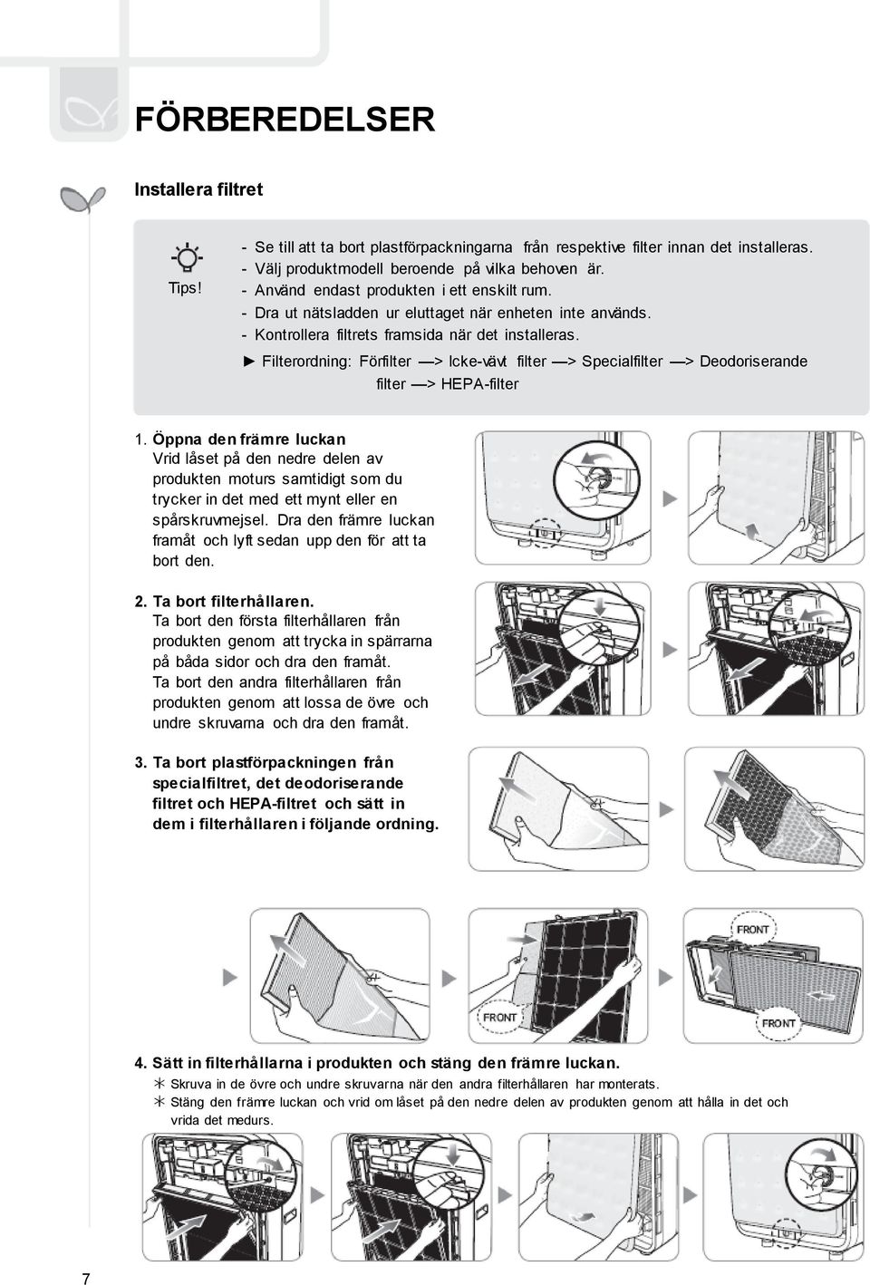 Filterordning: Förfilter > Icke-vävt filter > Specialfilter > Deodoriserande filter > HEPA-filter 1.