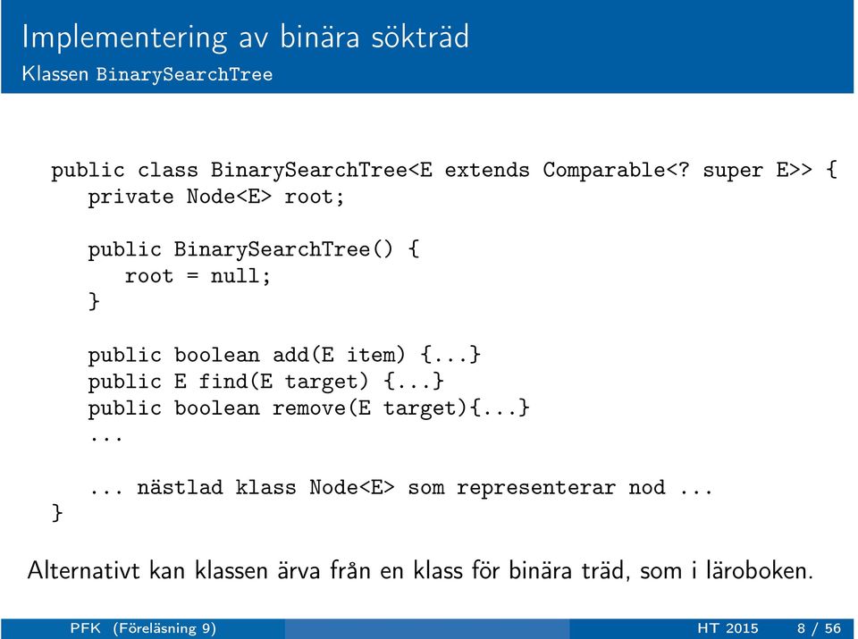 ..} public E find(e target) {...} public boolean remove(e target){...}... }.