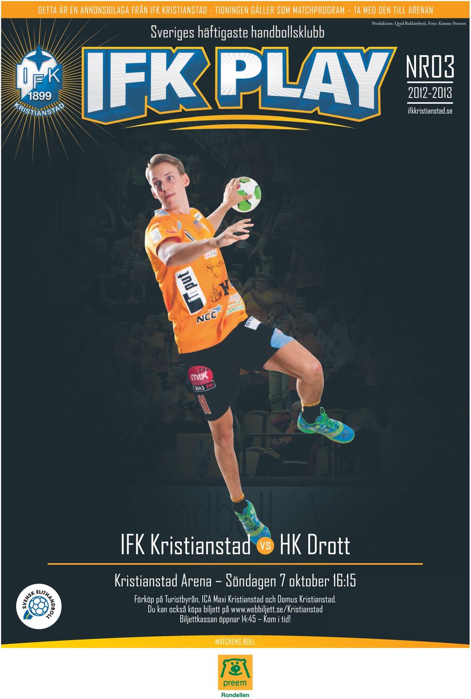 Foto: Kimme Persson NR03 2012-2013 IFK Kristianstad HK Drott Kristianstad Arena Söndagen 7 oktober 16:15