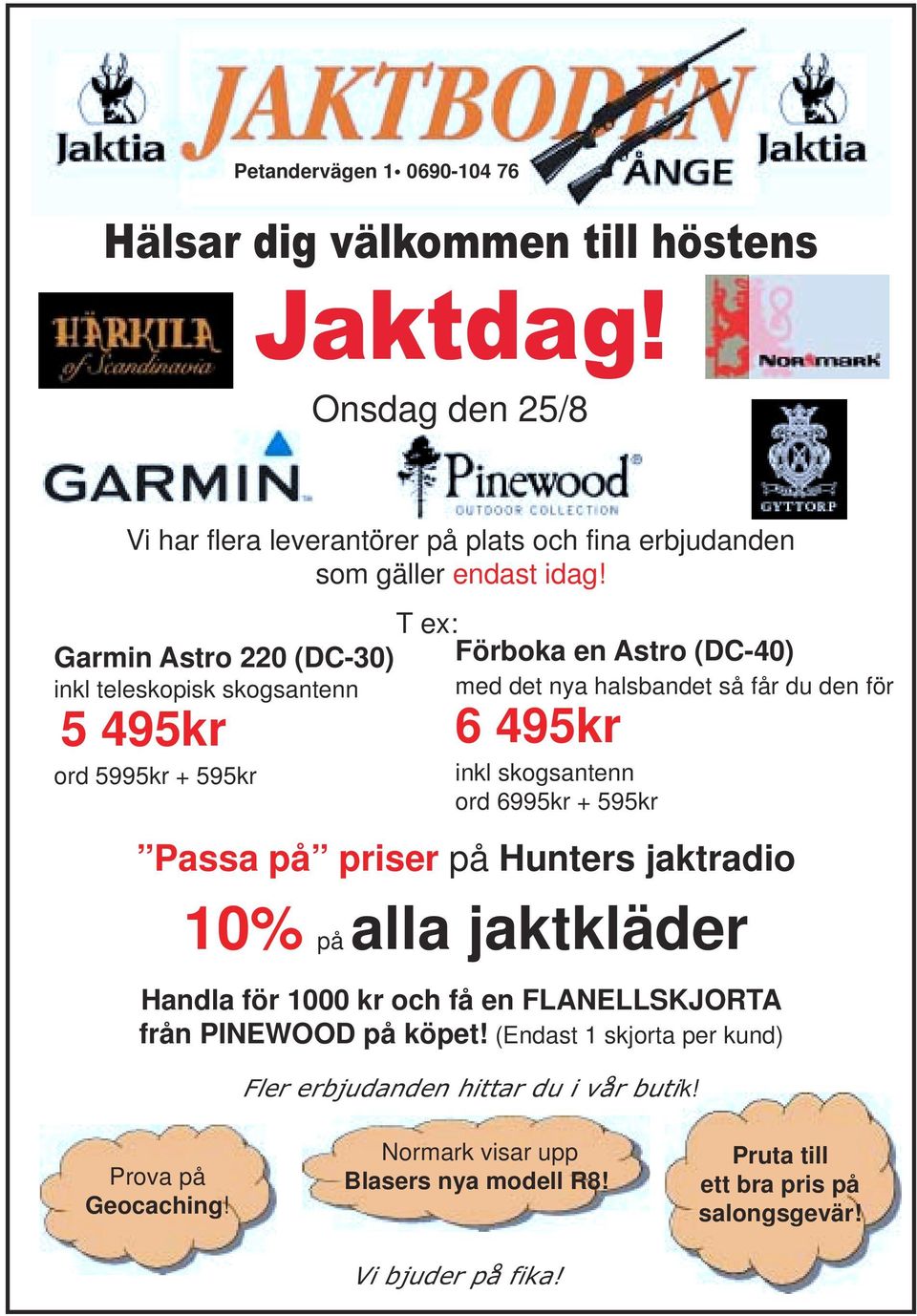 skogsantenn ord 6995kr + 595kr Passa på priser på Hunters jaktradio 10% på alla jaktkläder Handla för 1000 kr och få en FLANELLSKJORTA från PINEWOOD på köpet!