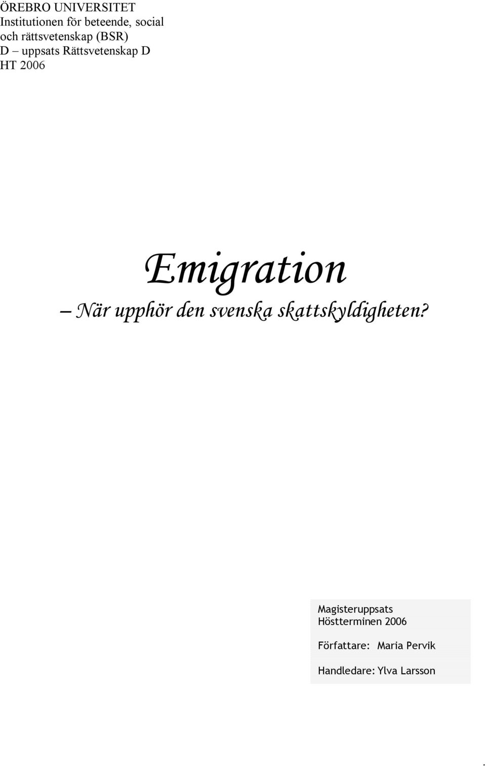 2006 Emigration När upphör den Magisteruppsats