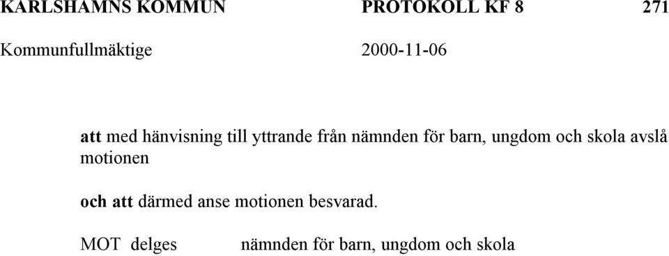 för barn, ungdom och skola avslå motionen