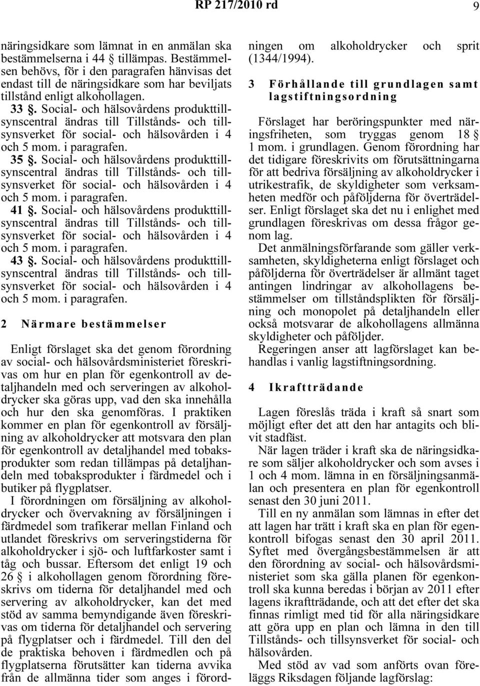 Social- och hälsovårdens produkttillsynscentral för social- och hälsovården i 4 och 5 mom. i paragrafen. 35. Social- och hälsovårdens produkttillsynscentral för social- och hälsovården i 4 och 5 mom.