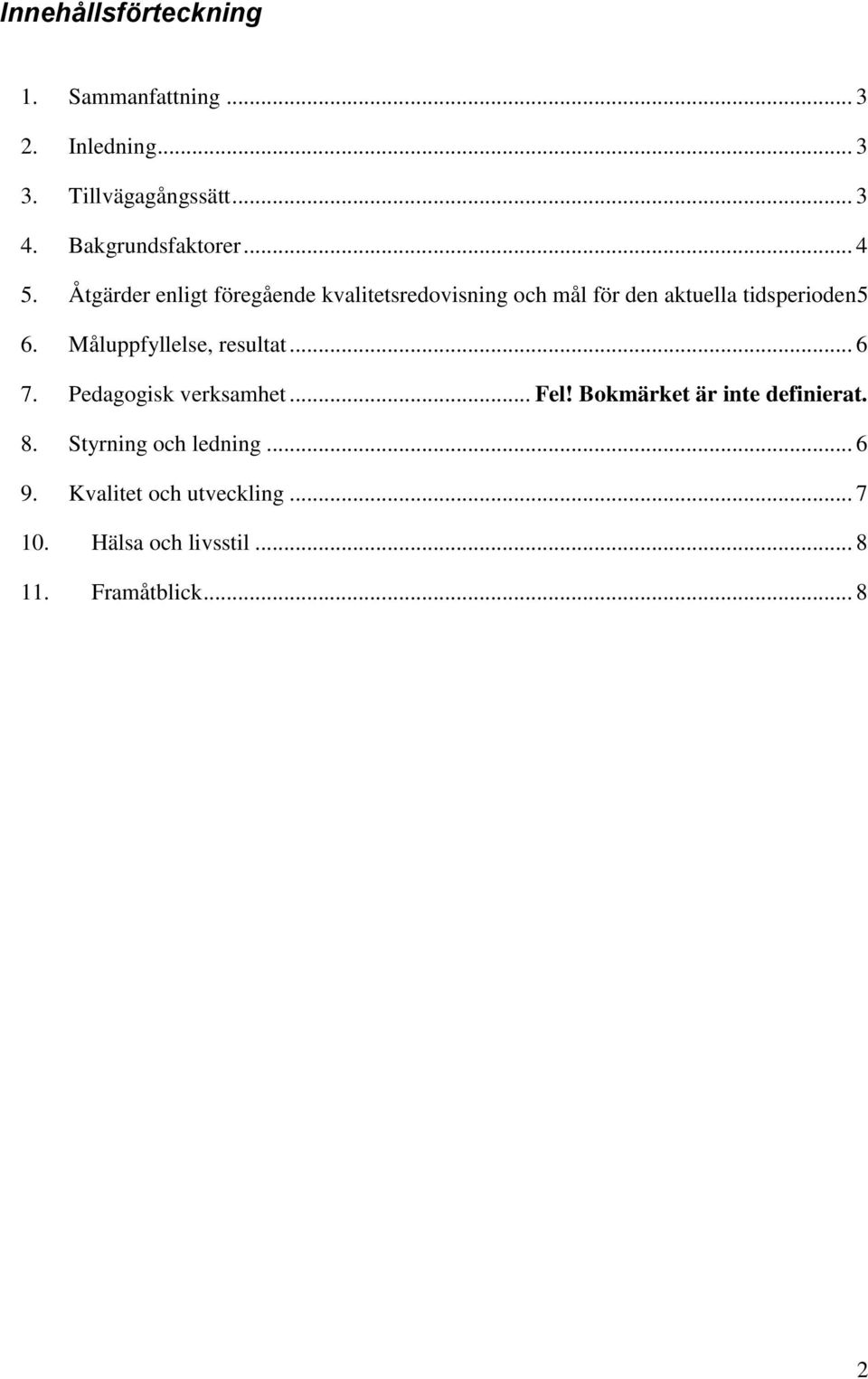 Åtgärder enligt föregående kvalitetsredovisning och mål för den aktuella tidsperioden5 6.