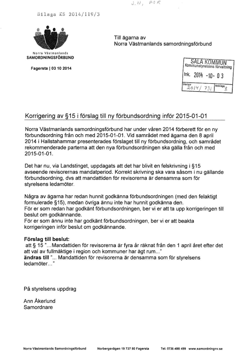 )/ g Korrigering av 15 i förslag till ny förbundsordning i_nför 2015-01-01 Norra Västmanlands samordningsförbund har under våren 2014 förberett för en ny förbundsordning från och med 2015-01-01.