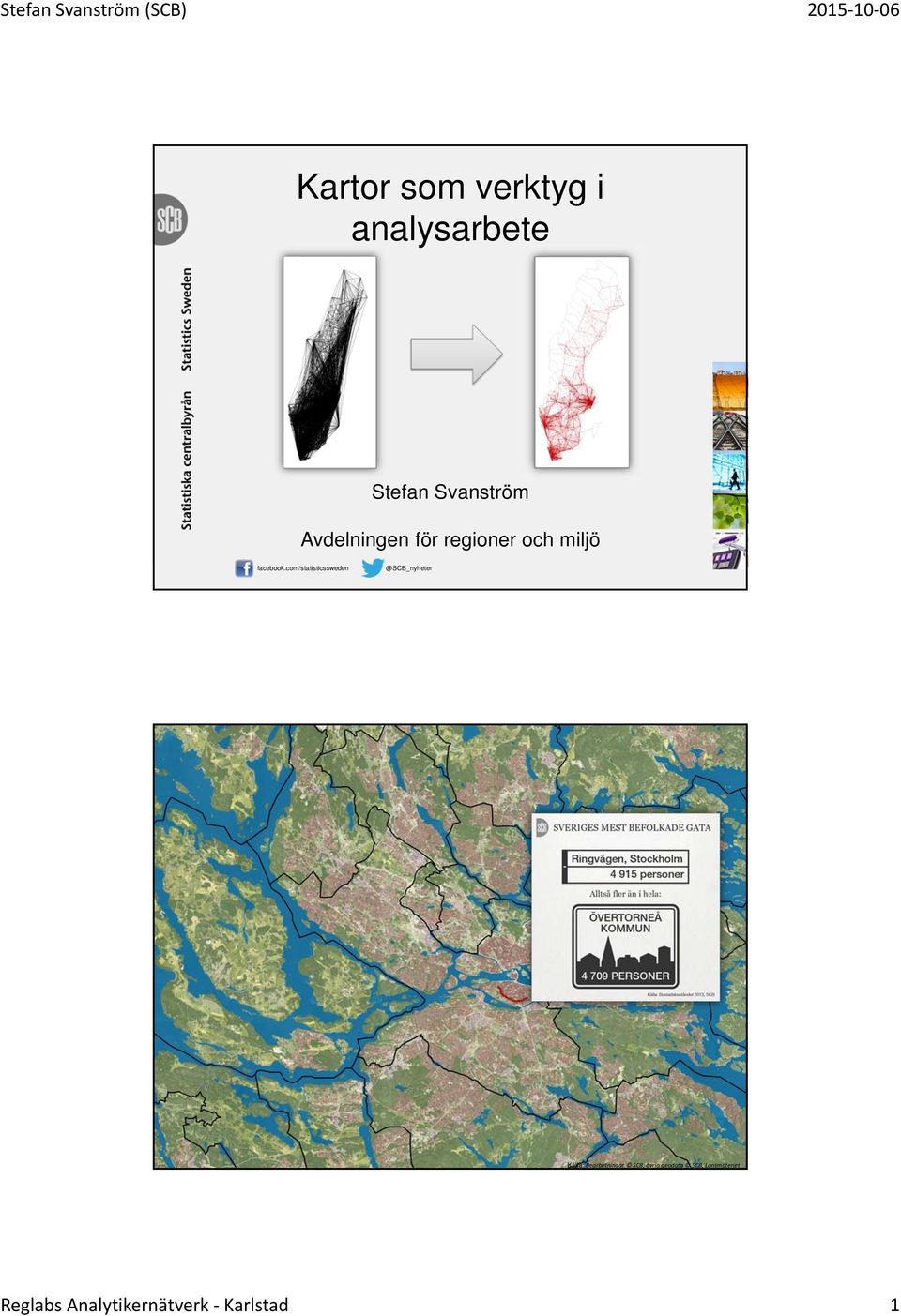 com/statisticssweden @SCB_nyheter Källa: Bearbetningar