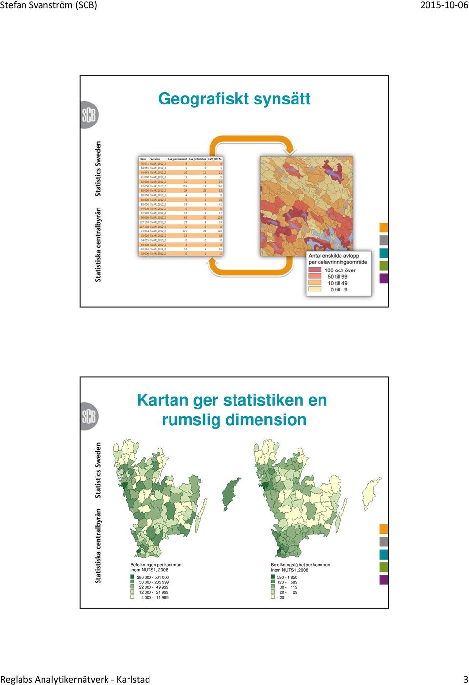 22 000-49 999 12 000-21 999 4 000-11 999 Befolkningstäthet per kommun