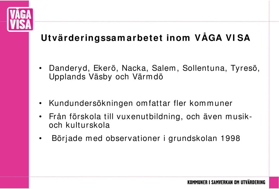 Kundundersökningen omfattar fler kommuner Från förskola till