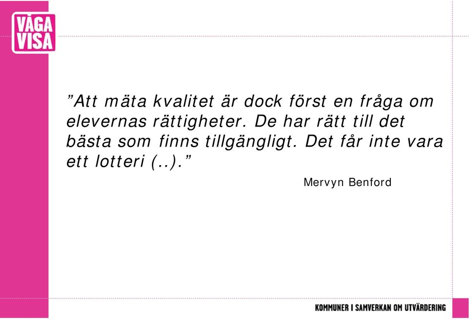 De har rätt till det bästa som finns