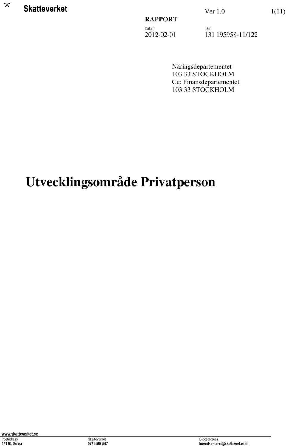 Finansdepartementet 103 33 STOCKHOLM Utvecklingsområde