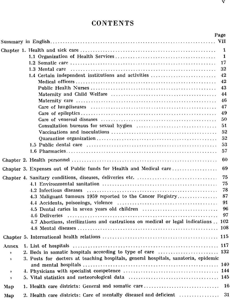 venereal diseases 50 Consultation bureaus for sexual hygien 51 Vaccinations and inoculations 52 Quarantine organization 52 1.5 Public dental care 53 1.6 Pharmacies 57 Chapter 2.