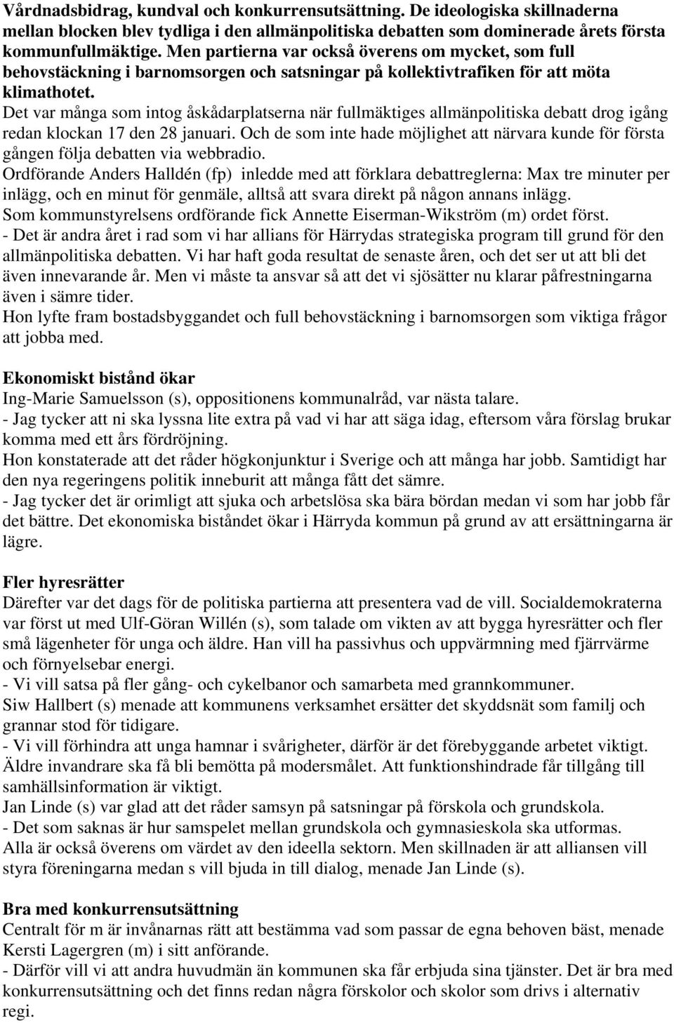 Det var många som intog åskådarplatserna när fullmäktiges allmänpolitiska debatt drog igång redan klockan 17 den 28 januari.