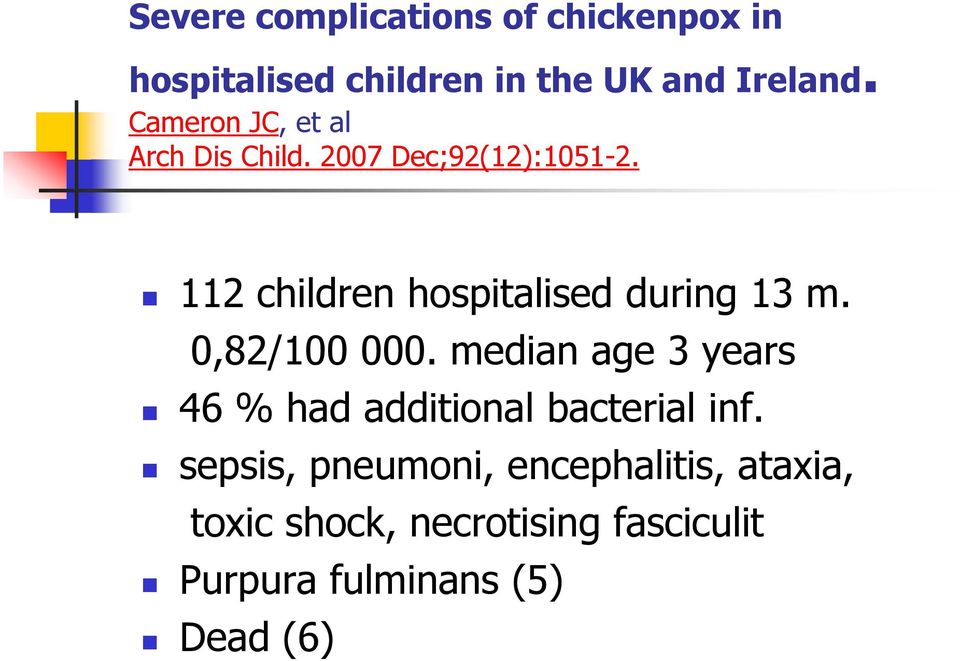 112 children hospitalised during 13 m. 0,82/100 000.