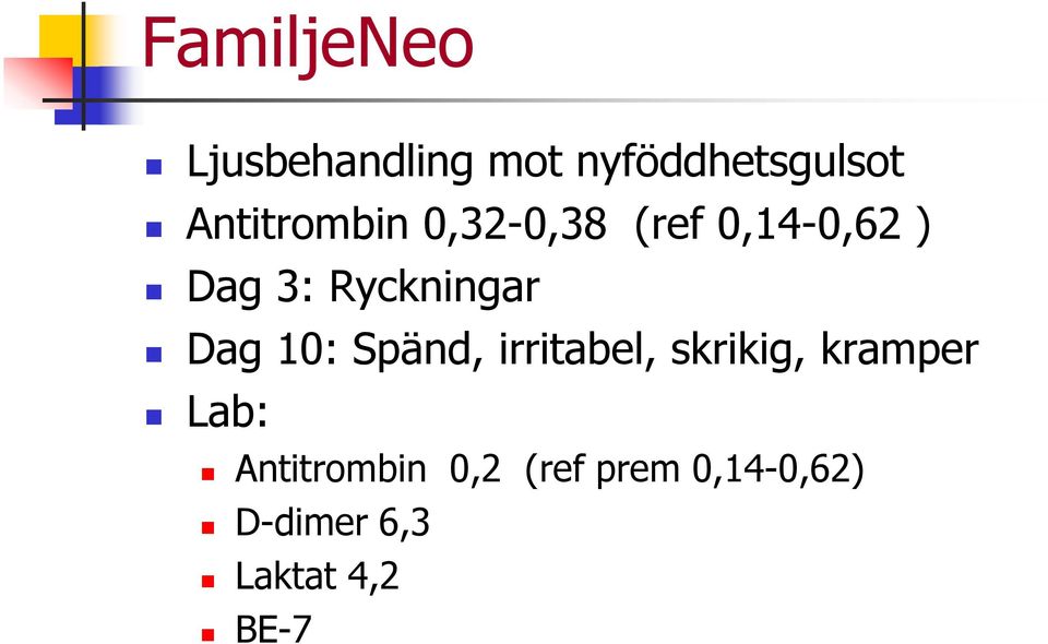 Ryckningar Dag 10: Spänd, irritabel, skrikig, kramper