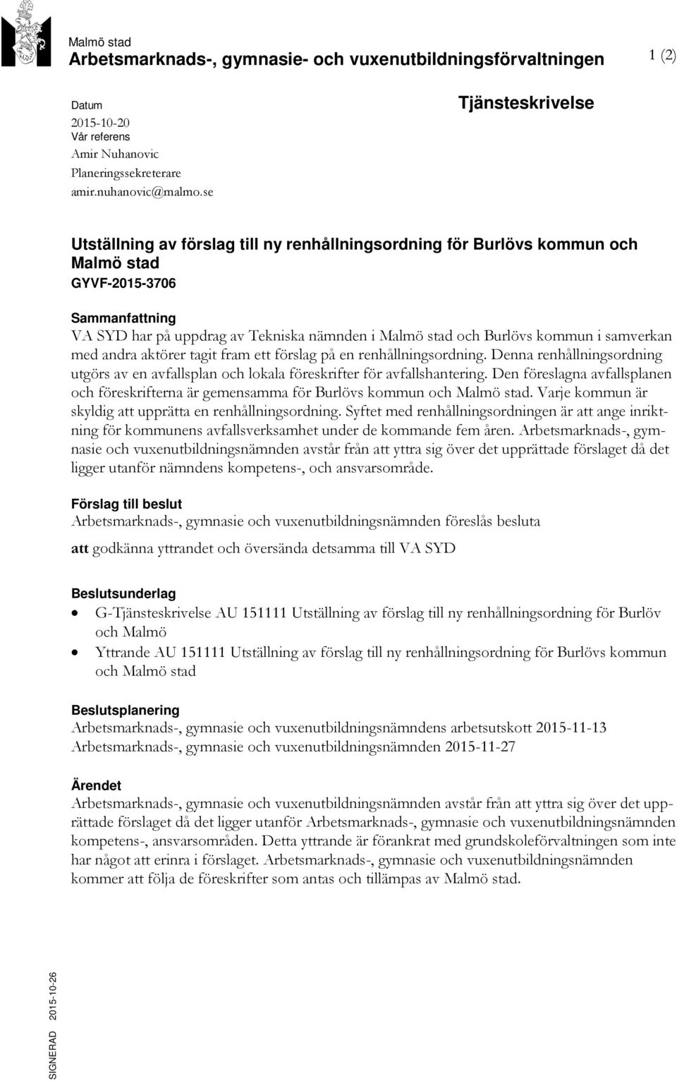 Burlövs kommun i samverkan med andra aktörer tagit fram ett förslag på en renhållningsordning. Denna renhållningsordning utgörs av en avfallsplan och lokala föreskrifter för avfallshantering.