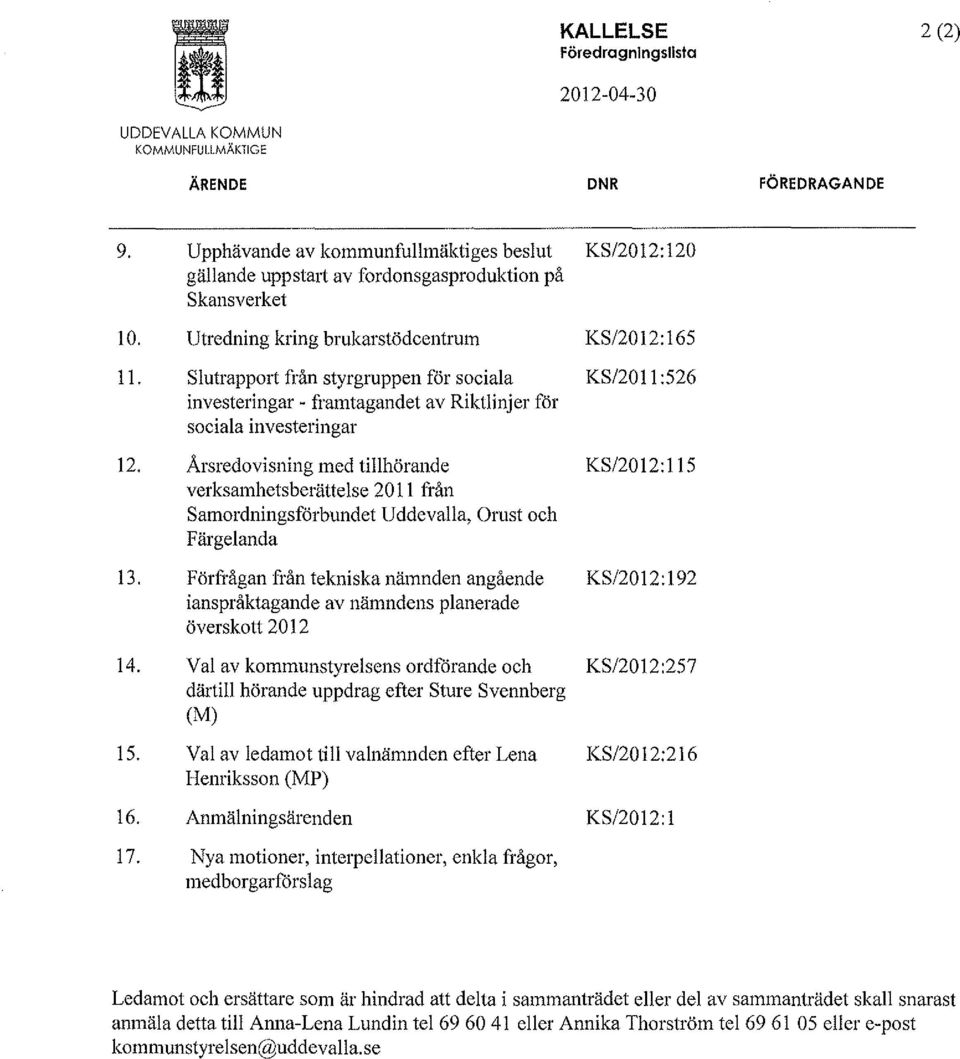 slutrapport från styrgruppen för sociala KS/2011 :526 investeringar - framtagandet av Riktlinjer för sociala investeringar 12.