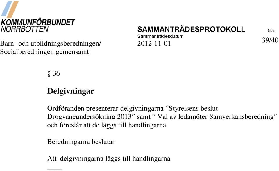 Styrelsens beslut Drogvaneundersökning 2013 samt Val av ledamöter Samverkansberedning och