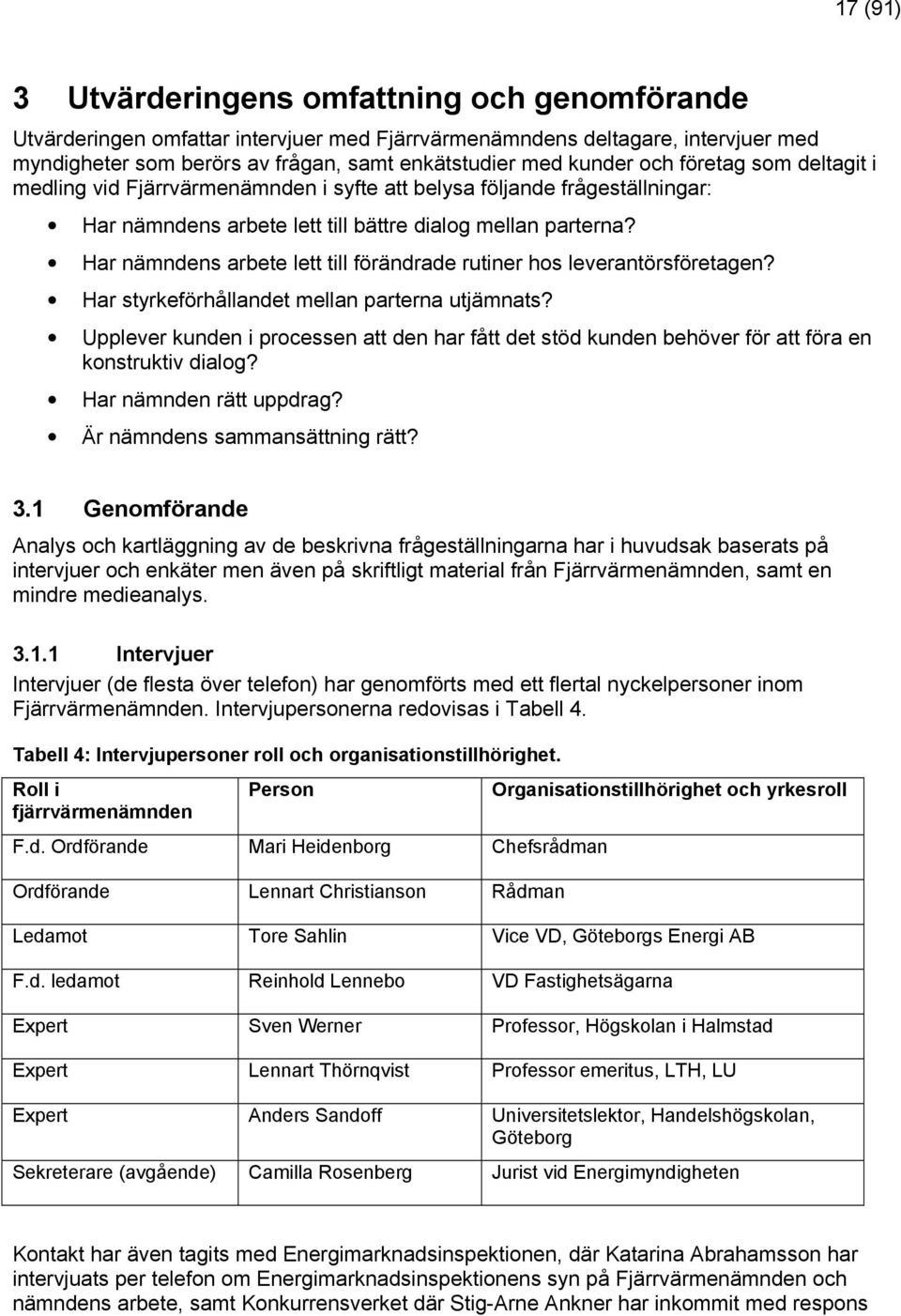 Har nämndens arbete lett till förändrade rutiner hos leverantörsföretagen? Har styrkeförhållandet mellan parterna utjämnats?