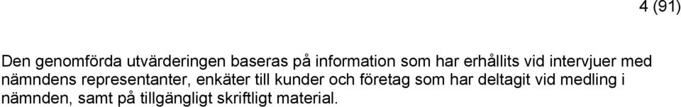 enkäter till kunder och företag som har deltagit vid