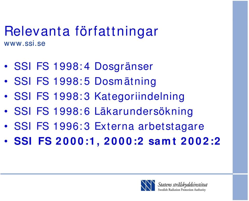 SSI FS 1998:3 Kategoriindelning SSI FS 1998:6