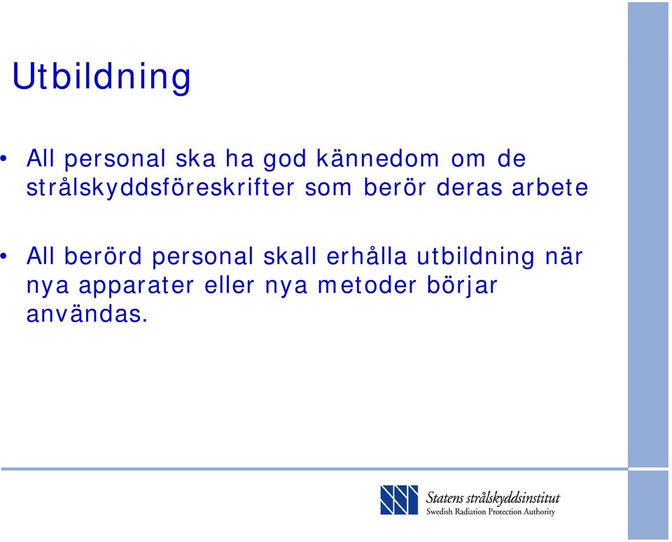 arbete All berörd personal skall erhålla