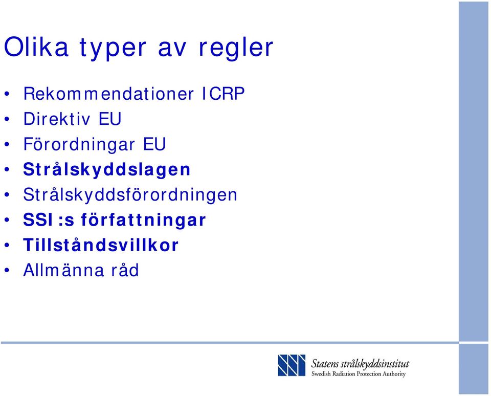 Strålskyddslagen Strålskyddsförordningen