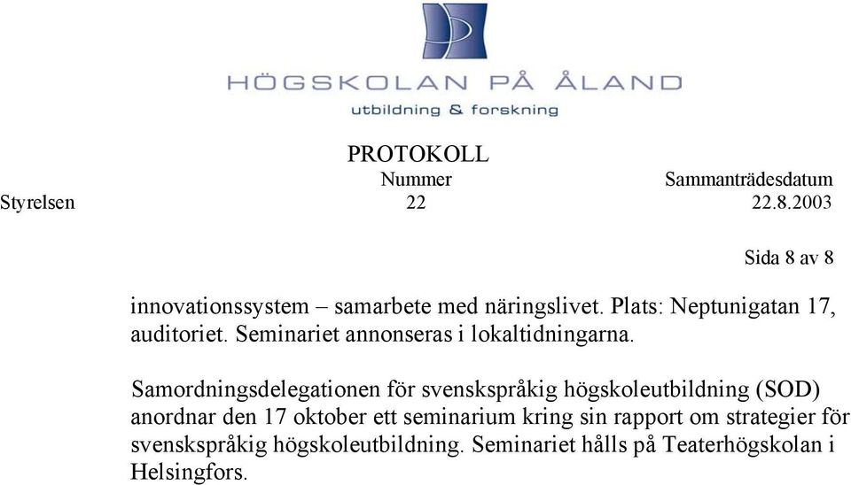 Samordningsdelegationen för svenskspråkig högskoleutbildning (SOD) anordnar den 17 oktober