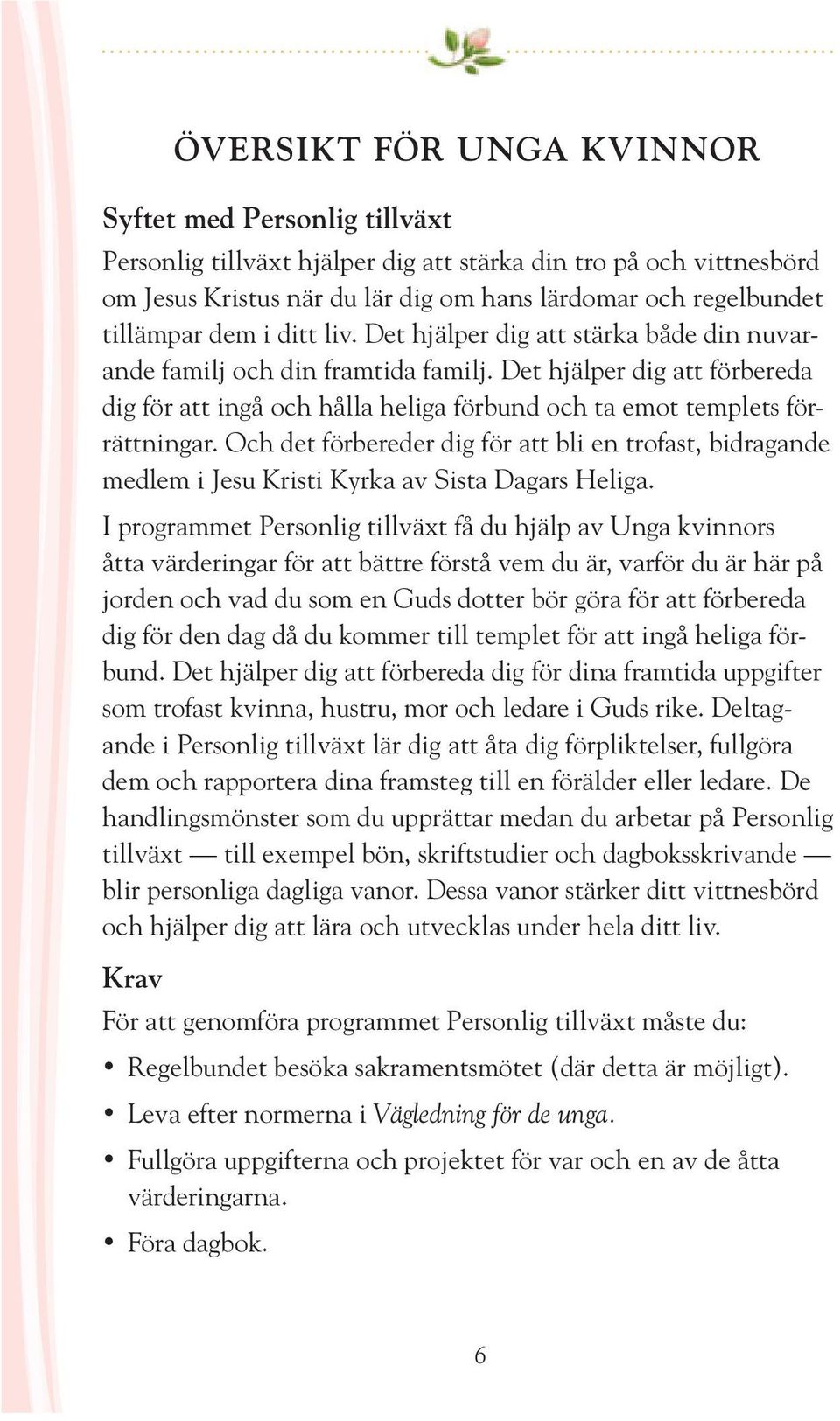 Det hjälper dig att förbereda dig för att ingå och hålla heliga förbund och ta emot templets förrättningar.