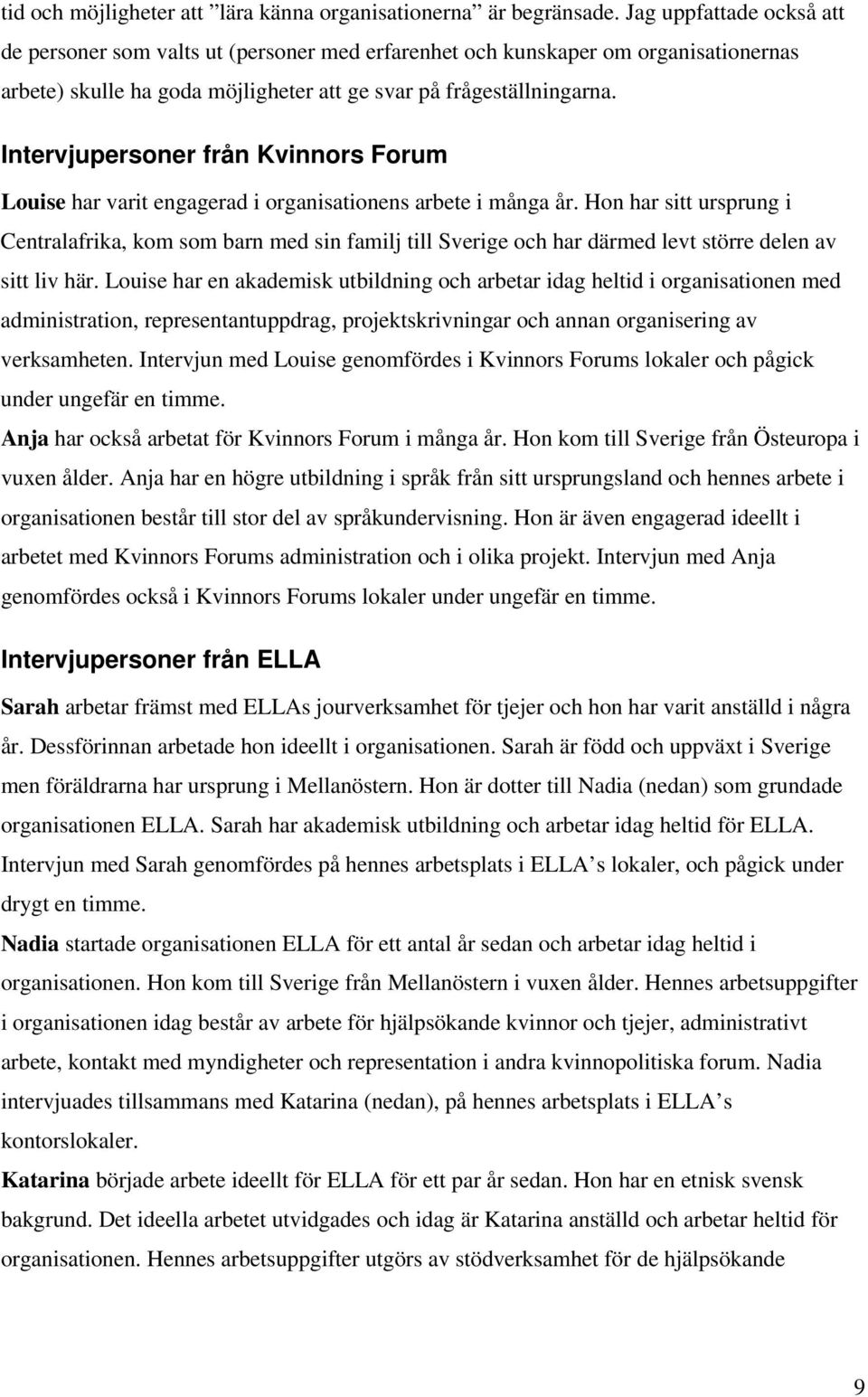 Intervjupersoner från Kvinnors Forum Louise har varit engagerad i organisationens arbete i många år.