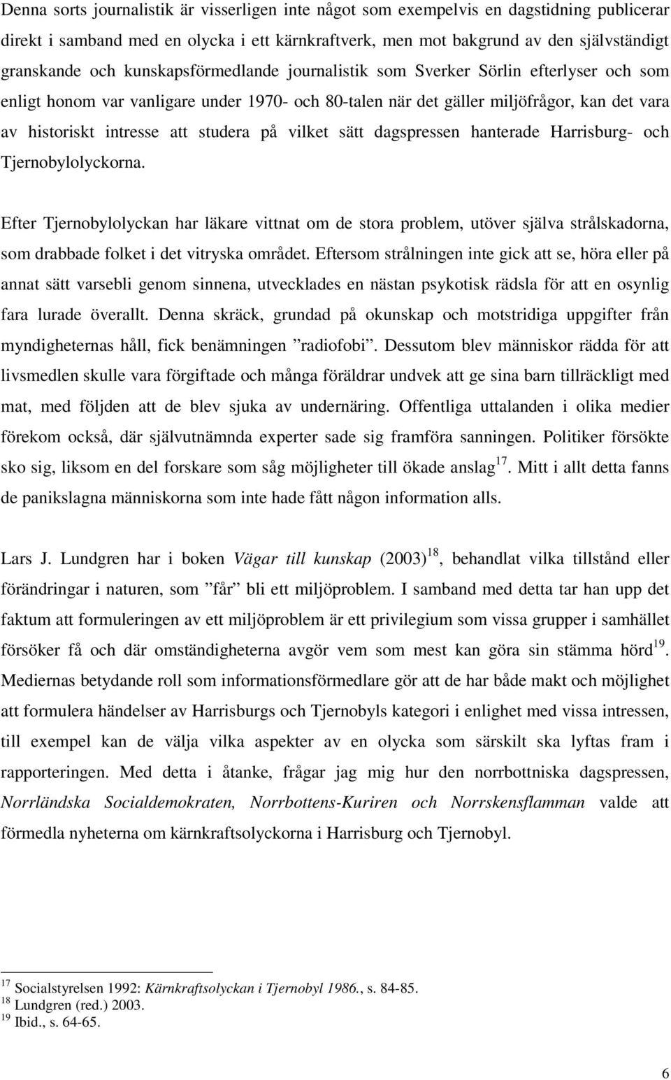 på vilket sätt dagspressen hanterade Harrisburg- och Tjernobylolyckorna.