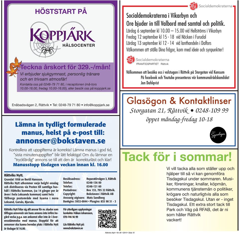 Teckna årskort för 329.-/mån! Vi erbjuder sjukgymnast, personlig tränare och en trivsam atmosfär! Kontakta oss på 0248-79 71 80, i receptionen (må-tors 10.00-18.00, fredag 10.00-16.