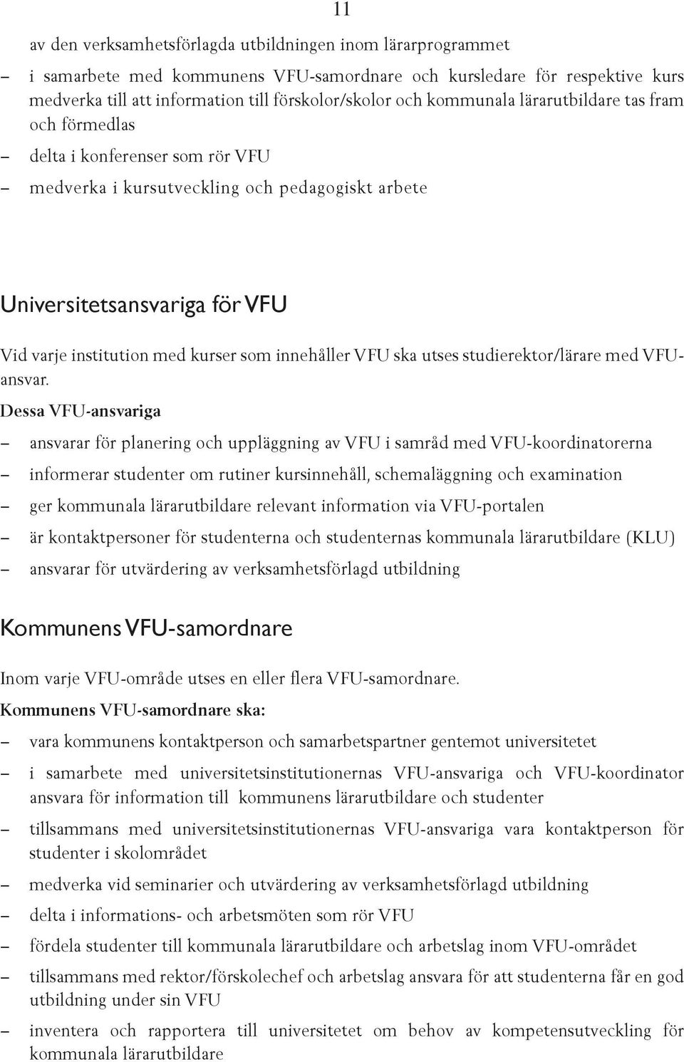 innehåller VFU ska utses studierektor/lärare med VFUansvar.