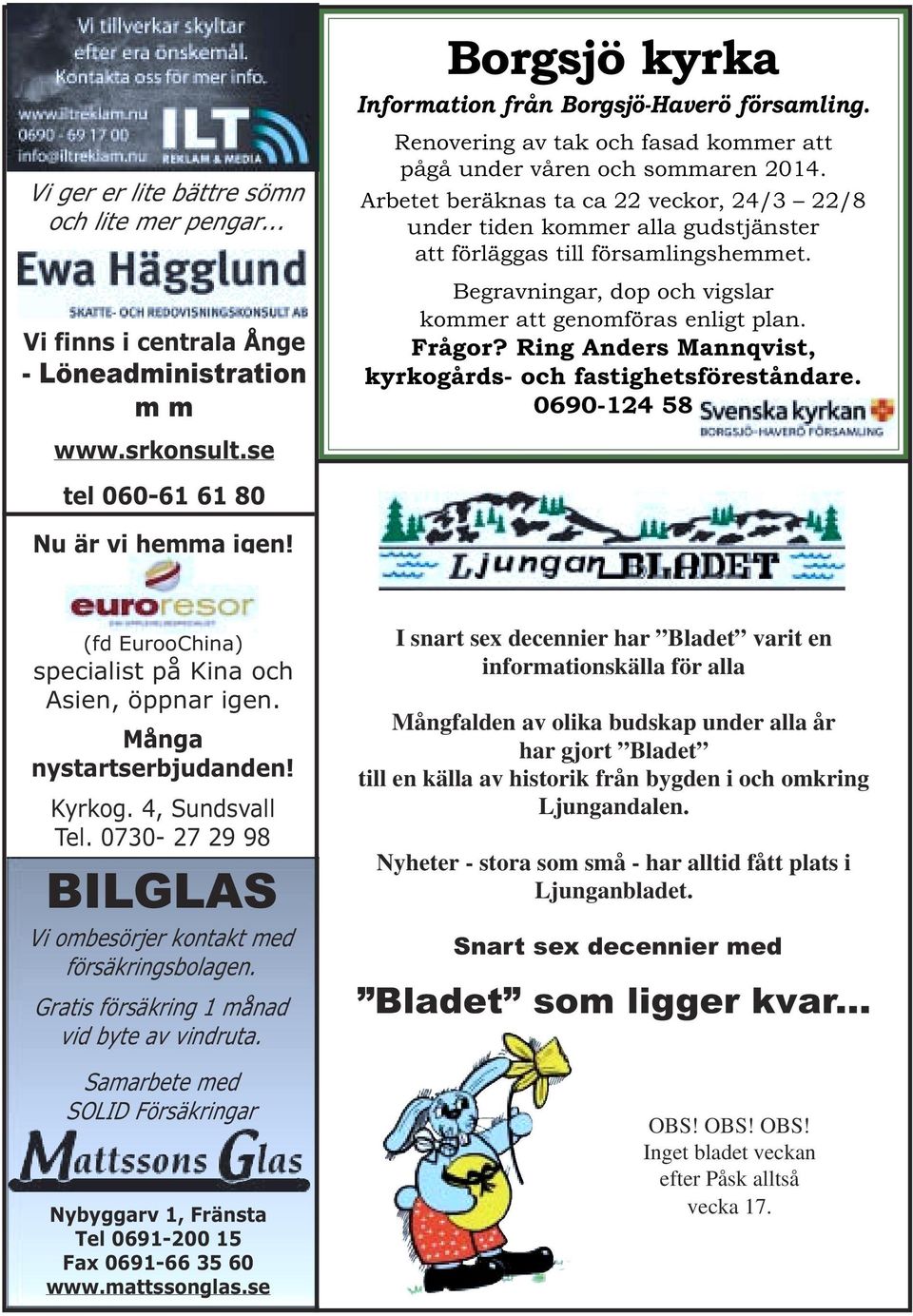 Begravningar, dop och vigslar kommer att genomföras enligt plan. Frågor? Ring Anders Mannqvist, kyrkogårds- och fastighetsföreståndare. 0690-124 58 tel 060-61 61 80 Nu är vi hemma igen!