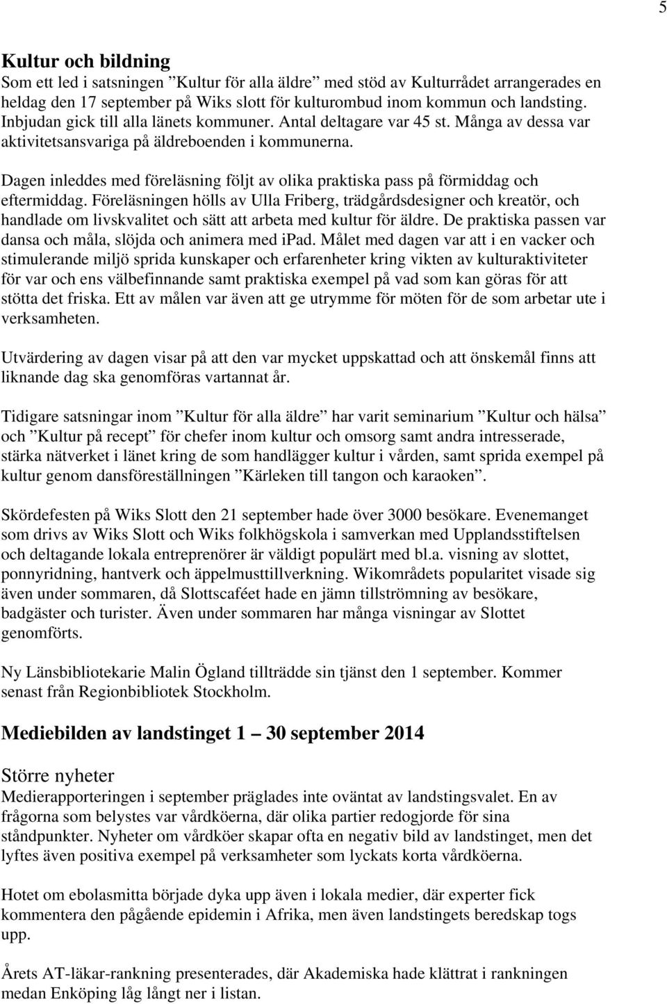 Dagen inleddes med föreläsning följt av olika praktiska pass på förmiddag och eftermiddag.
